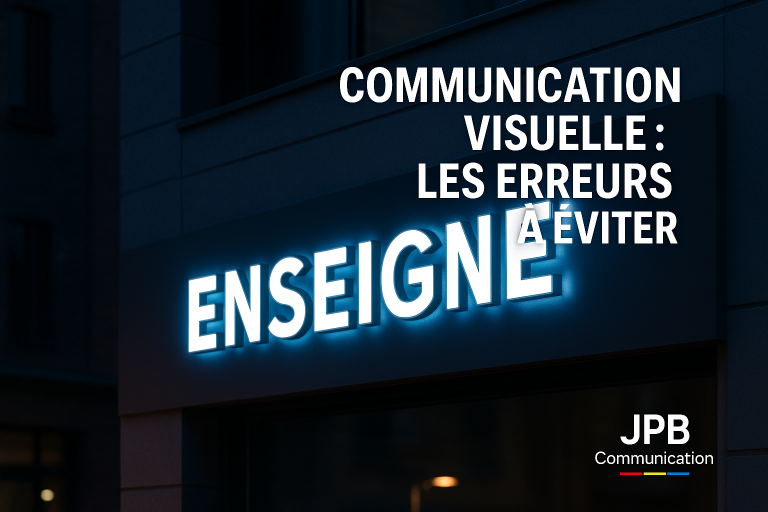 Communication visuelle : les erreurs à éviter pour une enseigne impactante à Ganges, Montpellier et Alès
